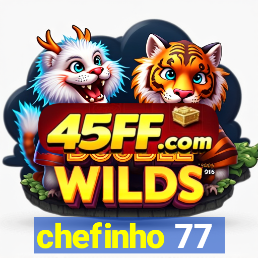 chefinho 77